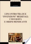 L' incontro tra due «invenzioni» medievali: università e ordini mendicanti