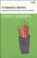 Il maestro dentro. trent'anni tra i banchi di un carcere minorile