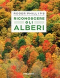 Riconoscere gli alberi. ediz. illustrata (rilegato) di roger phillips - de agostini - 2022