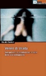 Veneri di strada. sessant'anni di prostituzione in italia dalle voci protagoniste