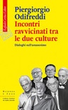 Incontri ravvicinati tra le due culture. dialoghi sull'umanesimo