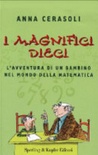 I magnifici dieci. l'avventura di un bambino nel mondo della matematica