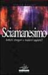  sciamanesimo. antichi stregoni o moderni sapienti