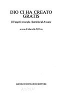 Dio ci ha creato gratis. il vangelo secondo i bambini di arzano