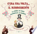  c'era una volta... il risorgimento. la storia in versi raccontata ai bambini. ediz. a colori