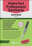Alpha test. professioni sanitarie. 6500 quiz