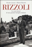 Rizzoli. la vera storia di una grande famiglia italiana