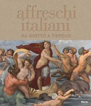Affreschi italiani. da giotto a tiepolo. ediz. illustrata