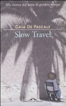 Slow travel. alla ricerca del lusso di perdere tempo