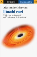 I buchi neri. misteriosi protagonisti dell'evoluzione delle galassie