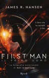 First man. il primo uomo. la biografia autorizzata di neil armstrong