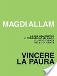Vincere la paura. la mia vita contro il terrorismo islamico e l'incoscienza dell'occidente