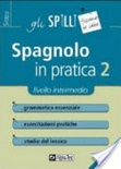 Spagnolo in pratica [vol 2]