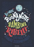 Storie della buonanotte per bambine ribelli. 100 vite di donne straordinarie. ediz. a colori