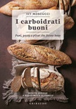 Carboidrati buoni. pani, pasta e pizze che fanno bene