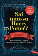 Sai tutto su harry potter? fatti, curiosità e segreti sul maghetto più famoso al mondo