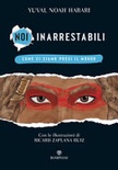 Noi inarrestabili. come ci siamo presi il mondo. ediz. a colori