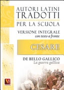 La guerra gallica-de bello gallico. versione integrale con testo latino a fronte