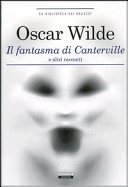 Il fantasma di canterville e altri racconti. ediz. integrale.
