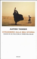 Straniero alla mia storia. viaggio di un figlio nelle terre dell'islam