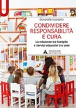 Condividere responsabilità e cura. la relazione tra famiglie e servizi educativi 0-6 anni.