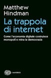 La trappola di internet. come l'economia digitale costruisce monopoli e mina la democrazia