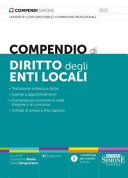 Compendio di diritto degli enti locali. trattazione sintetica e facile. esempi e approfondimenti. domande più ricorrenti in sede d'esame o di concorso.