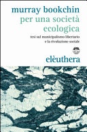 Per una società ecologica. tesi sul municipalismo libertario e la rivoluzione sociale