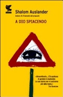 A dio spiacendo