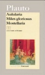Aulularia­. miles gloriosus. ­mostellaria. testo latino a fronte