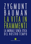 La vita in frammenti. la morale senza etica del nostro tempo 