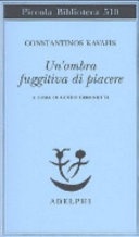 Un'ombra fuggitiva di piacere. testo greco moderno a fronte