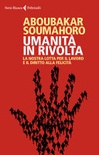 Umanità in rivolta. la nostra lotta per il lavoro e il diritto alla felicità 