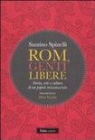 Rom, genti libere. storia, arte e cultura di un popolo misconosciuto