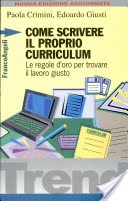Come scrivere il proprio curriculum. le regole d'oro per trovare il lavoro giusto
