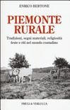 Piemonte rurale. tradizioni, segni materiali, religiosità, feste e riti nel mondo contadino