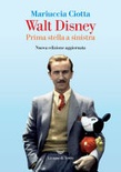 Walt disney. prima stella a sinistra. nuova ediz.