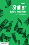 Euforia irrazionale. alti e bassi di borsa