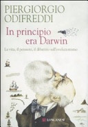 In principio era darwin. la vita, il pensiero, il dibattito sull'evoluzionismo