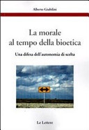 La morale al tempo della bioetica. una difesa dell'autonomia di scelta