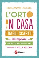 L' orto in casa dagli scarti vegetali. per una cucina a impatto zero