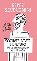 Socrate, agata e il futuro. l'arte di invecchiare con filosofia