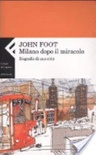 Milano dopo il miracolo. biografia di una città