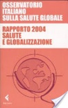 Rapporto 2004. salute e globalizzazione