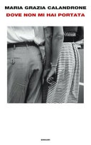 Dove non mi hai portata. mia madre, un caso di cronaca