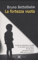La fortezza vuota. l'autismo infantile e la nascita del sé