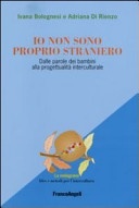 Io non sono proprio straniero. dalle parole dei bambini alla progettualità interculturale