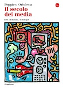 Il secolo dei media. riti, abitudini, mitologie