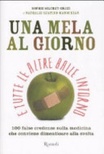 Una mela al giorno e tutte le altre balle intorno. 100 false credenze che conviene dimenticare alla svelta