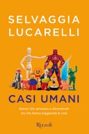 Casi umani. uomini che servivano a dimenticare, ma che hanno peggiorato le cose